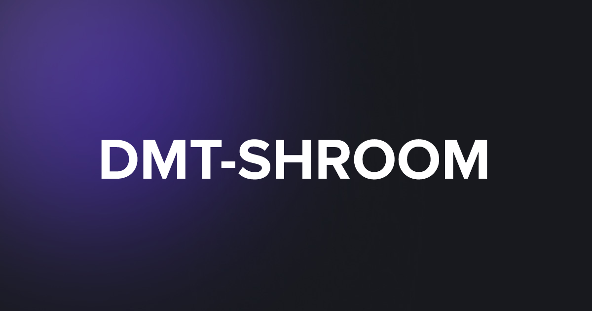 TAP DMT-SHROOM