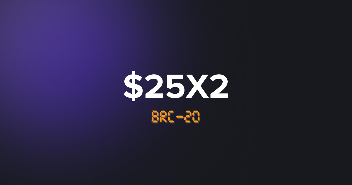 BRC20 25X2